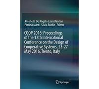Coop 2016: Proceedings Of The 12th International Conference On The Design Of Cooperative Systems, 23-27 May 2016, Trento, Italy