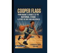 COOPER FLAGG: From Maine’s Courts to the National Stage - A Story of Grit and Greatness (A Biography Book for kids)