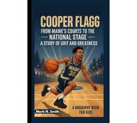 COOPER FLAGG: From Maine’s Courts to the National Stage - A Story of Grit and Greatness (A Biography Book for kids)