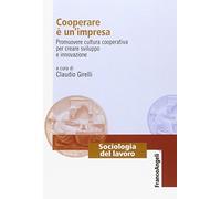 Cooperare è un'impresa. Promuovere cultura cooperativa per creare sviluppo e innovazione