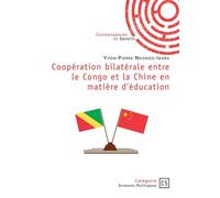 Coopération bilatérale entre le Congo et la Chine en matière d'éducation - Yvon Pierre Ndongo Ibara - Publibook - broché - Essai