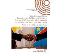 Coopération Église catholique - État en RDC face aux abus sexuels sur mineurs commis par des cler Préface de Marcel Ndjondjo Ndjula K'asha - Egide Mongumu Mokana - Publibook - broché - Etude