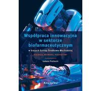 Coopération en matière d'innovation dans le secteur biopharmaceutique dans les pays d'Europe centrale et orientale - Łukasz Puślecki (Wissenschaft und Technik auf Polnisch)