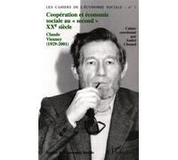 COOPÉRATION ET ÉCONOMIE SOCIALE AU « SECOND » XXe SIÈCLE Claude Vienney (1929-2001) - André Chomel - L'harmattan - broché - Etude