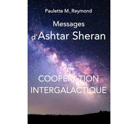 Coopération Intergalactique: Messages d’Ashtar Sheran