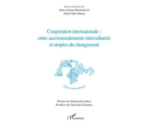 Coopération internationale : entre accommodements interculturels et utopies du changement - Aline Gohard-Radenkovic - L'harmattan - broché - Livre