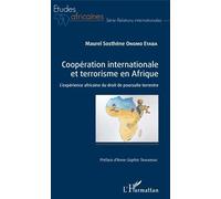 Coopération Internationale Et Terrorisme En Afrique - L'expérience Africaine Du Droit De Poursuite Terrestre