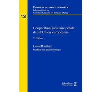 Coopération judiciaire en matière pénale dans l'Union européenne - Laurent Moreillon - Schulthess - broché - Etude