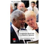 Coopération Nord-Sud : La Solidarité À L'épreuve - Tome 2, Le Monde En Développement, 1982-2019
