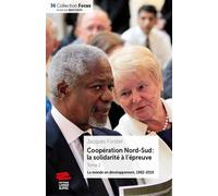 Coopération Nord-Sud : la solidarité à l'épreuve - Tome 2 Le monde en développement 1982 - 2019 - Jacques Forster - Livreo Alphil - broché - Essai