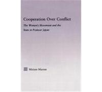 Cooperation Over Conflict: The Women's Movement and the State in Postwar Japan Murase, Miriam (Auteur)