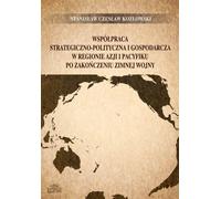 Coopération stratégique, politique et économique dans la région Asie-Pacifique après la fin de la guerre froide - Stanisław Czesław Kozłowski (Politik, Politologie auf Polnisch)