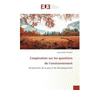 Coopération sur les questions de l’environnement: Perspectives de la paix et de développement
