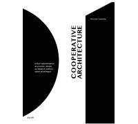Cooperative Architecture: Urban Transformation as Process, Design as Research Method, Space as Dialogue