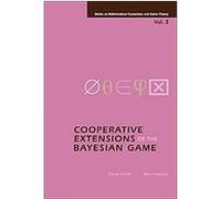Cooperative Extensions of the Bayesian Game, Series on Mathematical Economics and Game Theory Akira Yamazaki, Tatsuro Ichishi (Auteur)