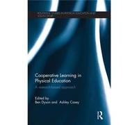 Cooperative Learning In Physical Education: A Research Based Approach (Routledge Studies In Physical Education And Youth Sport) (Paperback) Ben Dyson, Ashley Casey (Auteur)