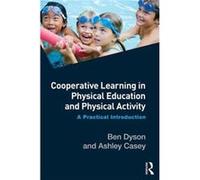 Cooperative Learning In Physical Education And Physical Activity: A Practical Introduction (Paperback) Ben Dyson, Ashley Casey (Auteur)
