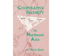 Cooperative security in northeast Asia : a China-Japan-South Korea coalition approach