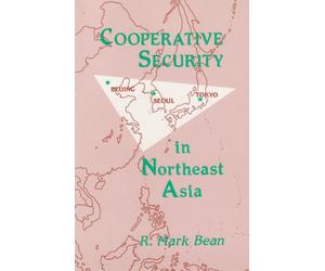 Cooperative security in northeast Asia : a China-Japan-South Korea coalition approach