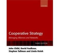 Cooperative Strategy - Hsieh Linda Reader in Strategy and International Business Senior Lecturer SOAS University of London - Oxford University Press - Liv Hsieh Linda Reader in Strategy and Internatio