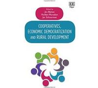 Cooperatives, Economic Democratization and Rural Development - [Livre en VO] Jos Bijman, Roldan Muradian, Jur Schuurman (Auteur)