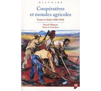Coopératives et mondes agricoles France et Italie (1880-1950). Préface de Gérard Béaur - Niccolo Mignemi - Presses Universitaires Rennes - broché - Etude