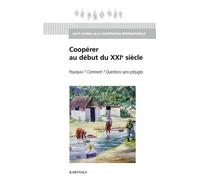 Coopérer Au Début Du Xxie Siècle - Pourquoi ? Comment ? Questions Sans Préjugés