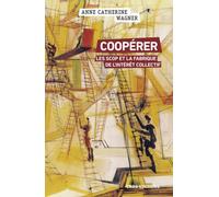 Coopérer - Les Scop et la fabrique de l'intérêt collectif - Anne-Catherine Wagner - Cnrs Eds - broché - Essai
