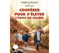 Coopérer pour s’élever. L’École du Colibri – Actes Sud