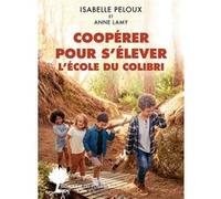 Coopérer pour s’élever. L’École du Colibri – Actes Sud