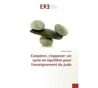 Coopérer, s'opposer: un cycle en équilibre pour l'enseignement du judo - Michel Calmet - Universitaires Europeennes - broché - Etude