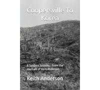 Coopersville To Korea: A Soldiers Journey - From the Journals of Vern Anderson