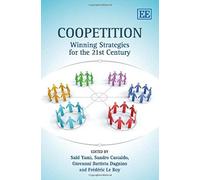 Coopetition: Winning Strategies for the 21st Century - [Livre en VO] Said Yami, Sandro Castaldo, Giovanni Battista Dagnino, Frã©dã©ric Le Roy (Auteur)