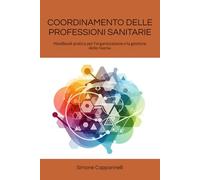 COORDINAMENTO DELLE PROFESSIONI SANITARIE: Handbook pratico per l'organizzazione e la gestione delle risorse