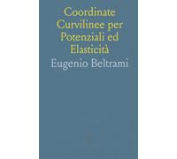Coordinate Curvilinee per Potenziali ed Elasticità: Introduzione alle formulazioni metriche e applicazioni alla teoria della deformazione