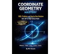 Coordinate Geometry Mastery: 500+ Problems with Step-by-Step Solutions for SAT, ACT & High School Math | Distance, Slope, Lines, Circles &Conics