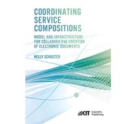 Coordinating Service Compositions : Model And Infrastructure For Collaborative Creation Of Electronic Documents