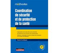 Coordination de sécurité et de protection de la santé Organisation de la sécurité sur les chantiers - Encadrement de la fonction de coordinateur - ... - Daniel Couffignal - Le Moniteur - broché - Etud