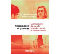 Coordination et parcours La dynamique du monde sanitaire, social et médico-social - Marie-Aline Bloch - Dunod - broché - Etude