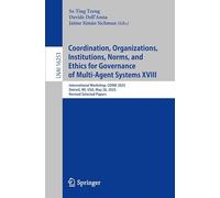 Coordination, Organizations, Institutions, Norms, and Ethics for Governance of Multi-Agent Systems XVIII: International Workshop, COINE 2025, Detroit, MI, USA, May 20, 2025, Revised Selected Papers