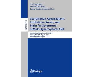 Coordination, Organizations, Institutions, Norms, and Ethics for Governance of Multi-Agent Systems XVIII: International Workshop, COINE 2025, Detroit, MI, USA, May 20, 2025, Revised Selected Papers