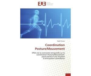 Coordination Posture/Mouvement Effets de la contrainte temporelle sur la coordination Posture/Mouvement: particularité d'une situat - Nabil Ilmane - Universitaires Europeennes - broché - Etude