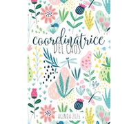 Coordinatrice del Caos: Agenda 2026: Planner Giornaliero e Settimanale con Calendario dell'anno, Perfetto per Organizzare le tue Giornate al Meglio