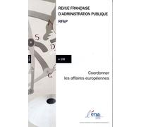 Coordonner les affaires européenes - ENA (École nationale d'administration) - Documentation Francaise - broché - Revue