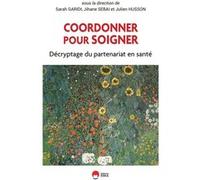 Coordonner pour soigner Décryptage du partenariat en santé - Sarah Garidi - Eska - broché - Scolaire / Universitaire