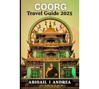 Coorg Travel Guide 2025: Discovering the Charm of Misty Hills, Coffee Plantations & Hidden Gems
