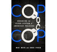 Cop Cop: Breaking the Fixed System of American Policing
