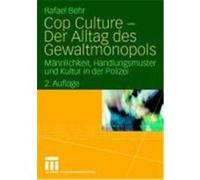Cop Culture - Der Alltag des Gewaltmonopols Behr, Rafael (Auteur)