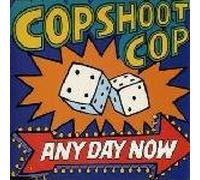 Cop Shoot Cop - Any Day Now