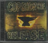 COP SHOOT COP - RELEASE